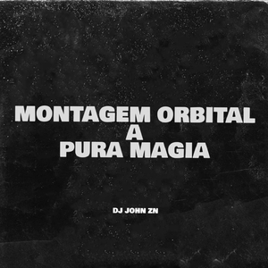 MONTAGEM ORBITAL (A PURA MAGIA)