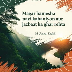 Magar hamesha nayi kahaniyon aur jazbaat ka ghar rehta