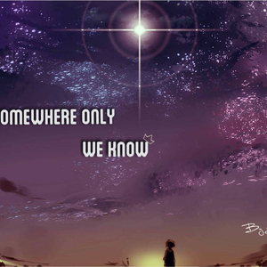 Somewhere Only We Know（翻自 Keane）