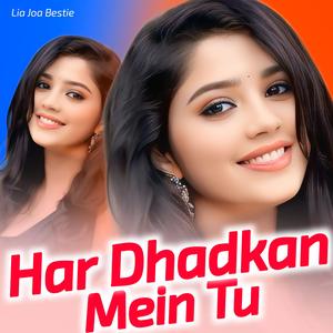 Har Dhadkan Mein Tu