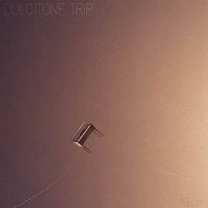 Dulcitone Trip