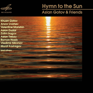 Hymn to the Sun (feat. Anzor Uvizhev, Aslan Tlebzu, Oxana Shilina, Roman Nasib, Murat Kashirgov, Aidamir Eldarov, Susanna Khuako, Saniyat Agerzhanokova, Darina Meshlok, Shamsudin Kumuk & Kazbek Shimirzov)