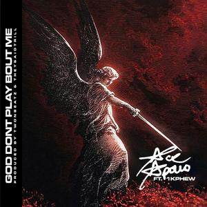 God Dont Play Bout Me (feat. Ace Apollo & 1K Phew)