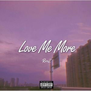Love me more