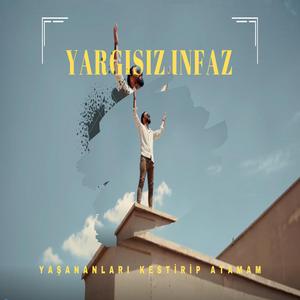Yaşananları Kestirip Atamam - Yargısız İnfaz
