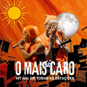 O +Caro - Hit Hal em Todas as Estações: Quando Eu To Com Você / Hoje É Mais Caro / E Assim Que Ela Gosta / Deixa Eu Ver o Pince no Grelo / Manda 100 Manda 50 / Alexia Ligar o Ar da Sala