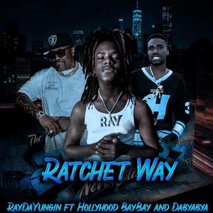 Ratchet Way (feat. HollyHood Bay Bay & Dabyabya)