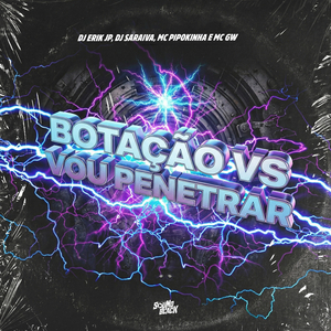 BOTAÇÃO VS VOU PENETRAR