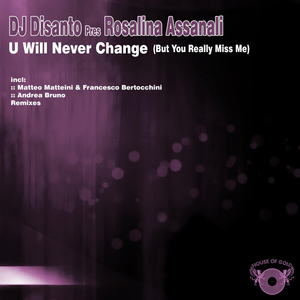 U Will Never Change (But You Really Miss Me) 7:58 (Francesco Bertocchini, Matteo Matteini Remix)