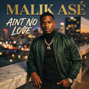 Ain't No Love (feat. Malik Asé & DJ Skandalous)