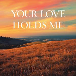 Your Love Holds Me