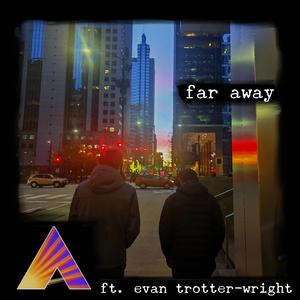 Far Away (feat. Evan Trotter-Wright)