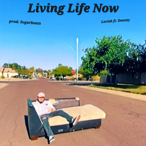 Living Life Now (feat. Dontay & Svgarbeats)