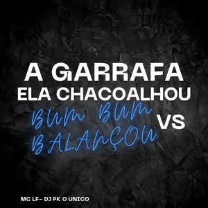 A Garrafa Ela Chacoalhou Vs Bum Bum Balançou