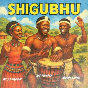 Shigubhu (feat. Dj Letaken & GqoMLorD)