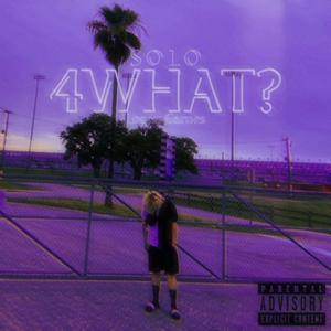 4WHAT? S O L O
