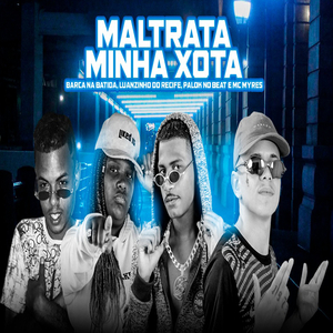Maltrata Minha Xota (feat. Mc Myres) (Brega Funk)