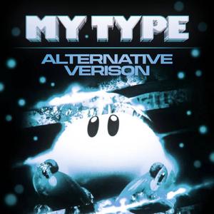 MY TYPE (Alternative Version)