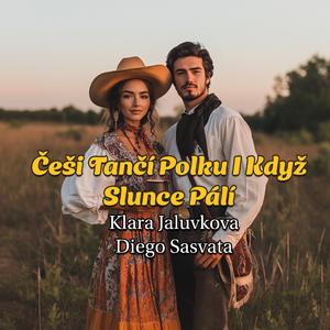 Češi Tančí Polku I Když Slunce Pálí (feat. Diego Sasvata)