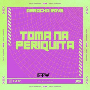 Toma na Periquita [Arrocha Rave] (feat. Skorps)