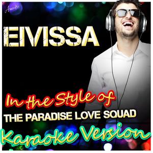 Eivissa (In the Style of the Paradise Love Squad) [Karaoke Version]