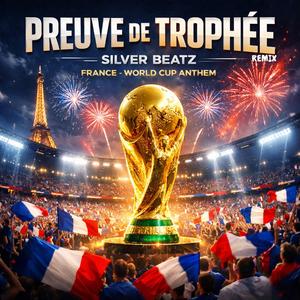 Preuve de Trophée (France World Cup Anthem) (Remix)