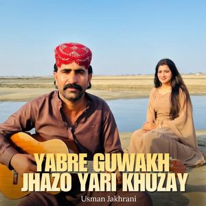 Yabre Guwakh Jhazo Yari Khuzay