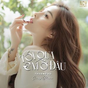 Tối Qua Em Ở Đâu (Ciray Remix)