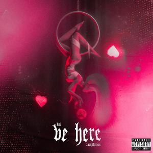 Be Here (feat. Koi)