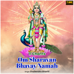 11 Chants - Om Sharavan Bhavay Namah