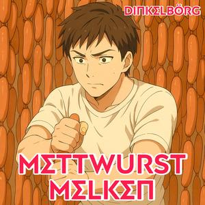 Mettwurst Melken