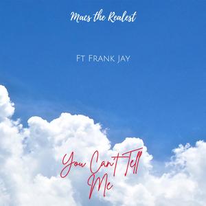 You Can't Tell Me (feat. Frank Jay)
