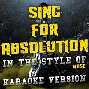 Sing for Absolution (In the Style of Muse) [Karaoke Version]