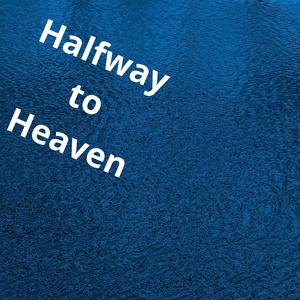 Halfway to Heaven