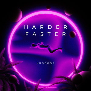 Harder Faster