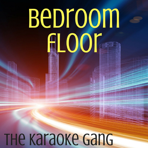 Bedroom Floor (Karaoke Version) (Originally Performed by Liam Payne)