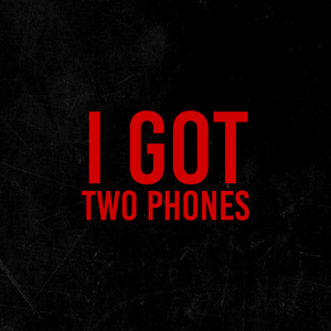 I Got Two Phones