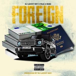 Foreign (feat. Felo & Bunz)