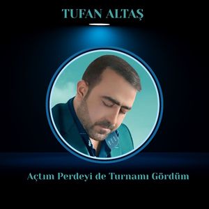 Açtım Perdeyi de Turnamı Gördüm