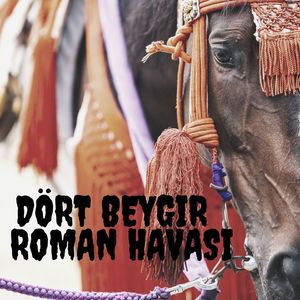 Dört Beygir (Roman Havası)
