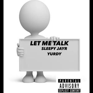 LET ME TALK