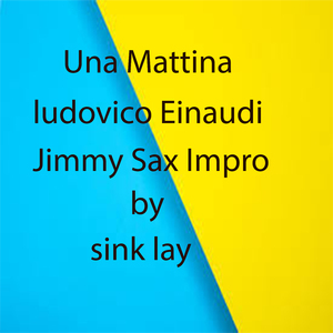 Una Mattina ludovico Einaudi Jimmy Sax Impro