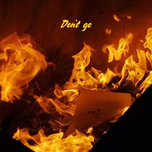 Don't go