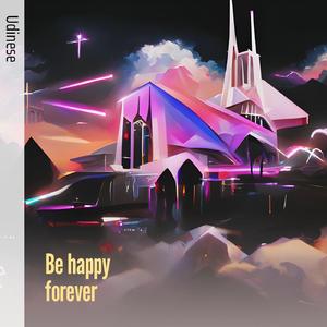 Be Happy Forever