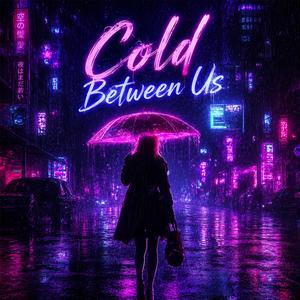 Cold Between Us