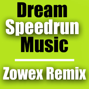 Dream Speedrun Music - Zowex REMIX (Remix)