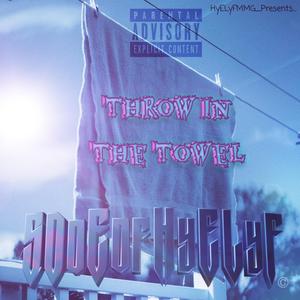 THROW IN THE TOWEL (feat. Produced By Legion Beats)