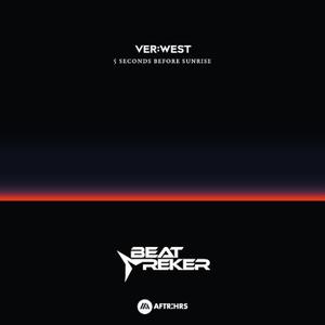 VER:WEST-5 Seconds Before Sunrise (Beatreker Remix)（BEATREKER remix）