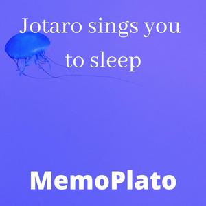 Jotaro Sings You to Sleep