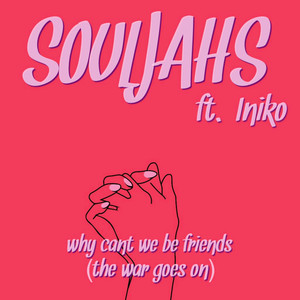 Why Cant We Be Friends (The War Goes On)